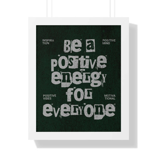 Be a Positive Framed Inspirational Poster