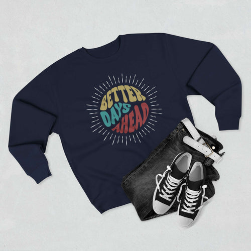 Better Days Ahead Sweatshirt