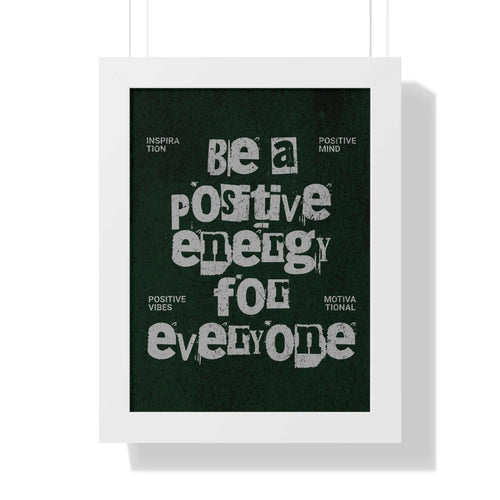 Be a Positive Framed Inspirational Poster
