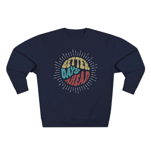 Better Days Ahead Sweatshirt
